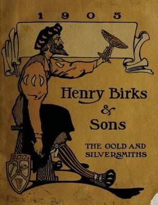 Cover of Henry Birks & Sons The gold and silversmiths 1905