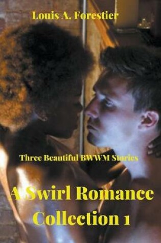 Cover of A Swirl Romance Collection 1- Three Beautiful BWWM Stories