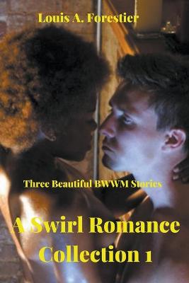 Book cover for A Swirl Romance Collection 1- Three Beautiful BWWM Stories