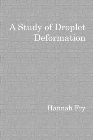 Cover of A study of droplet deformation