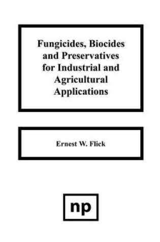Cover of Fungicides, BIocides and Preservative for Industrial and Agricultural Applications