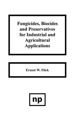 Book cover for Fungicides, BIocides and Preservative for Industrial and Agricultural Applications