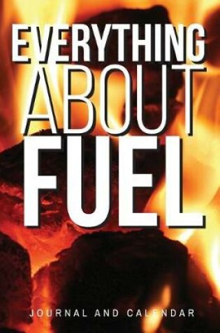 Cover of Everything About Fuel