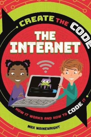 Cover of Create the Code: The Internet