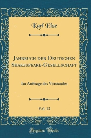 Cover of Jahrbuch Der Deutschen Shakespeare-Gesellschaft, Vol. 13