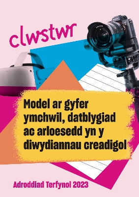 Book cover for Clwstwr: Model ar gyfer ymchwil, datblygiad ac arloesedd yn y diwydiannau creadigol