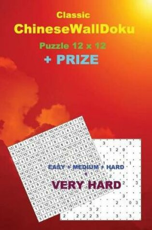 Cover of Classic Chinesewalldoku Puzzle 12 X 12 + Prize