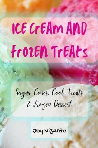 Cover of Sweet Ice Cream and Frozen Treats - Sugar Cones - Cool Treats - Frozen Dessert