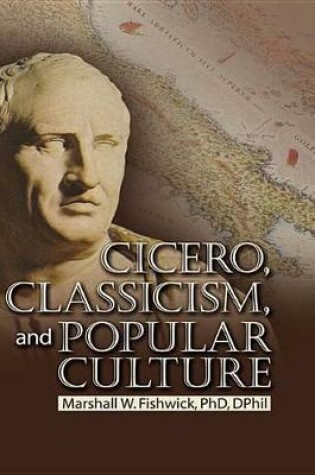 Cover of Cicero, Classicism, and Popular Culture