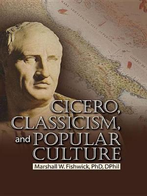 Book cover for Cicero, Classicism, and Popular Culture