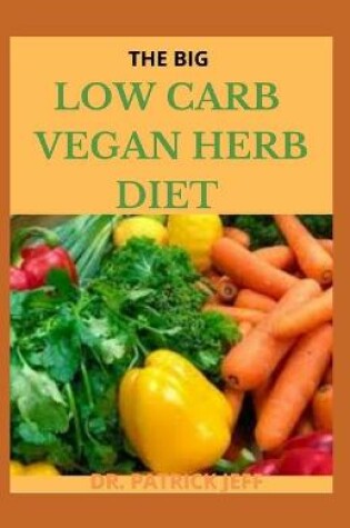 Cover of The Big Low Carb Vegan Herb Diet