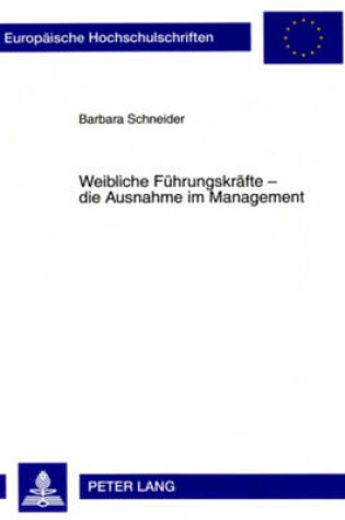 Cover of Weibliche Fuehrungskraefte - Die Ausnahme Im Management