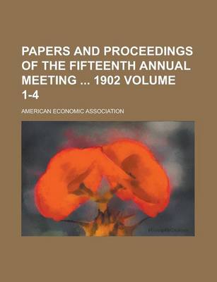 Book cover for Papers and Proceedings of the Fifteenth Annual Meeting 1902 Volume 1-4