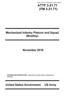 Book cover for Army Tactics, Techniques, and Procedures ATTP 3-21.71 (FM 3-21.71) Mechanized Infantry Platoon and Squad (Bradley) November 2010