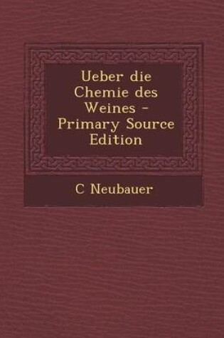 Cover of Ueber Die Chemie Des Weines - Primary Source Edition