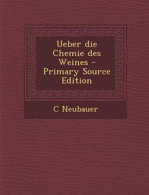 Book cover for Ueber Die Chemie Des Weines - Primary Source Edition