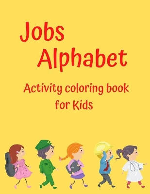Book cover for Jobs Alphabet Activity Coloring Book for Kids