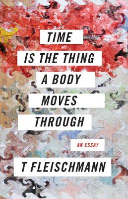 Book cover for Time Is the Thing a Body Moves Through