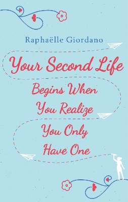 Book cover for Your Second Life Begins When You Realize You Only Have One