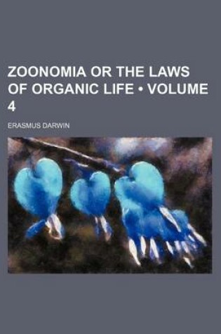 Cover of Zoonomia or the Laws of Organic Life (Volume 4)