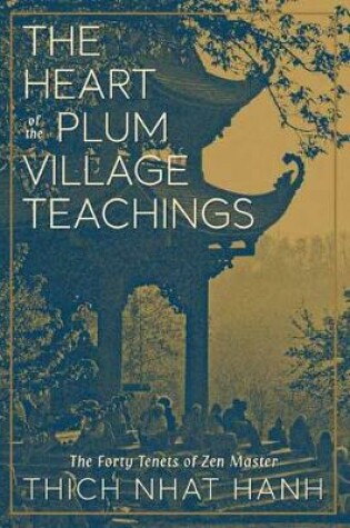 Cover of The Heart of the Plum Village Teachings