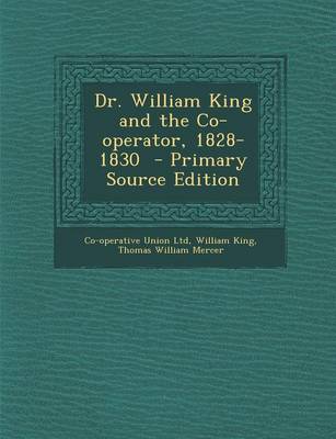 Book cover for Dr. William King and the Co-Operator, 1828-1830 - Primary Source Edition
