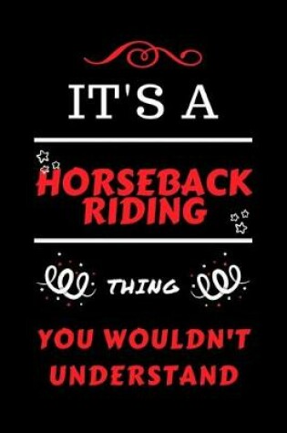 Cover of It's A Horseback Riding Thing You Wouldn't Understand