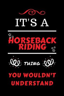Book cover for It's A Horseback Riding Thing You Wouldn't Understand