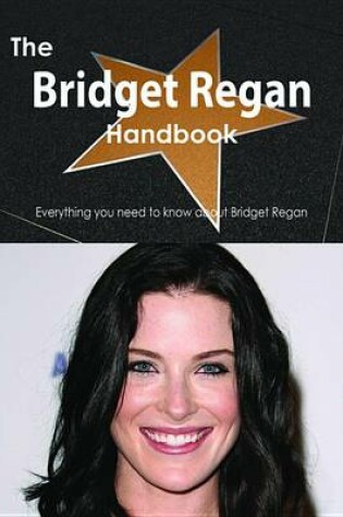 Cover of The Bridget Regan Handbook - Everything You Need to Know about Bridget Regan