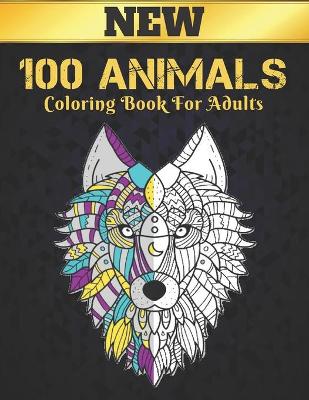 Book cover for New Coloring Book For Adults 100 Animals