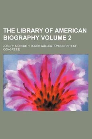 Cover of The Library of American Biography Volume 2