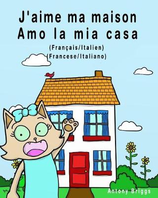 Cover of J'aime ma maison - Amo la mia casa