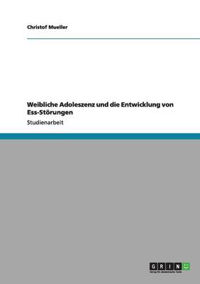 Cover of Weibliche Adoleszenz und die Entwicklung von Ess-Stoerungen