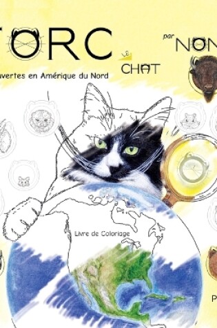 Cover of TORC le CHAT découvertes en Amérique du Nord Livre de Coloriage partie 1