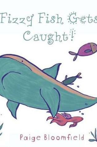 Cover of Fizzy Fish Gets Caught!