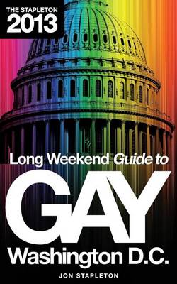 Book cover for The Stapleton 2013 Long Weekend Guide to Gay Washington, D.C.