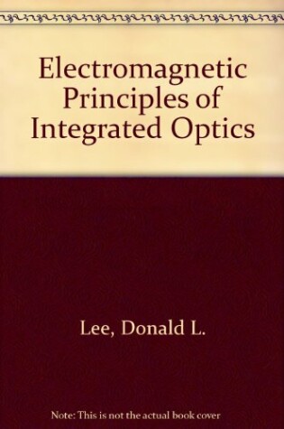 Cover of Electromagnetic Principles of Integrated Optics