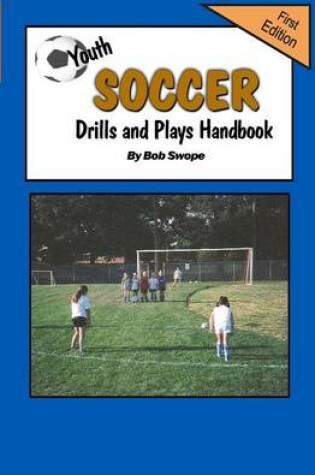 Cover of Youth Soccer Drills and Plays Handbook