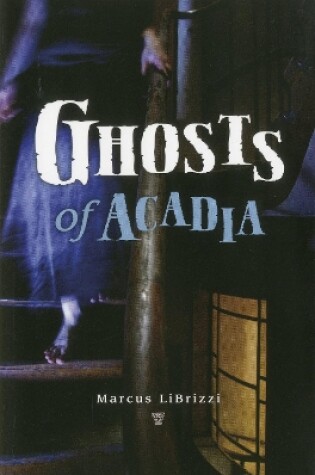 Cover of Ghosts of Acadia