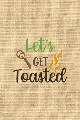 Book cover for Let's Get Toasted