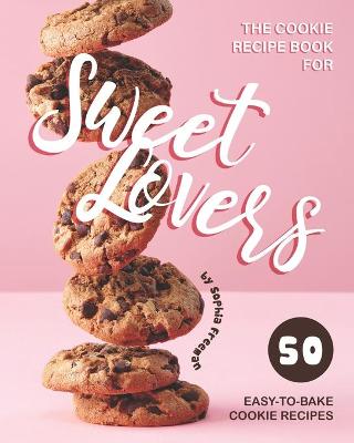 Book cover for The Cookie Recipe Book for Sweet Lovers