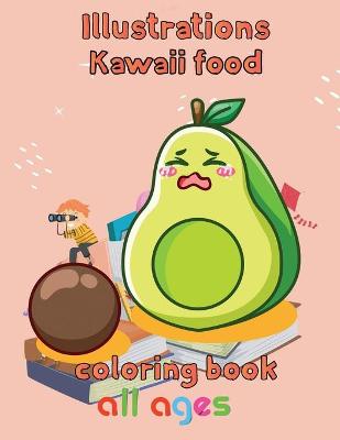 Book cover for Illustrations Kawaii Food Coloring Book All ages