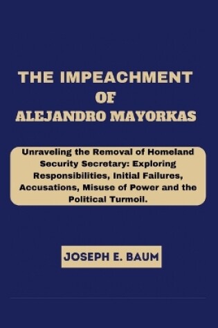 Cover of The Impeachment Of Alejandro Mayorkas