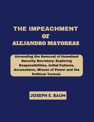 Book cover for The Impeachment Of Alejandro Mayorkas