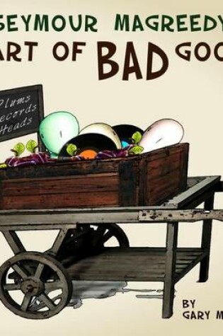 Cover of Seymour Magreedy's Cart of Bad Goods