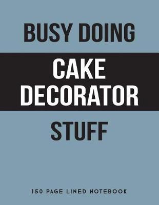 Book cover for Busy Doing Cake Decorator Stuff