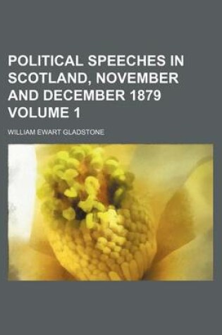 Cover of Political Speeches in Scotland, November and December 1879 Volume 1