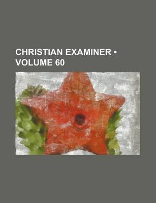 Book cover for Christian Examiner (Volume 60)