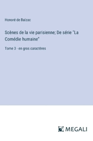 Cover of Sc�nes de la vie parisienne; De s�rie "La Com�die humaine"