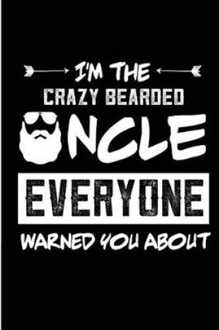 Cover of I'm The Crazy Bearded Uncle Everyone Warned You About